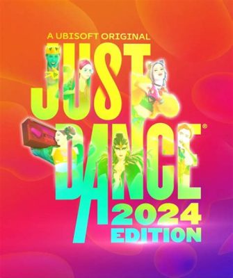 how much is just dance 2024? exploring the game's value and impact