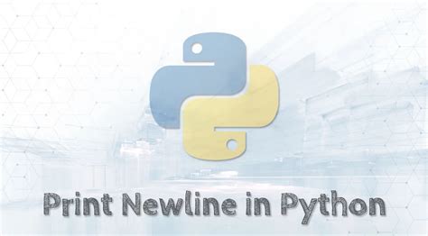 how to print a newline in python and what does the concept of newline mean in programming?